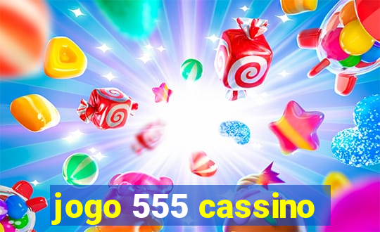 jogo 555 cassino