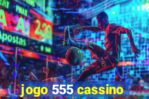 jogo 555 cassino