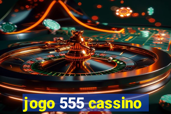 jogo 555 cassino