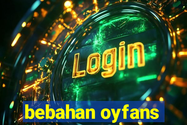 bebahan oyfans