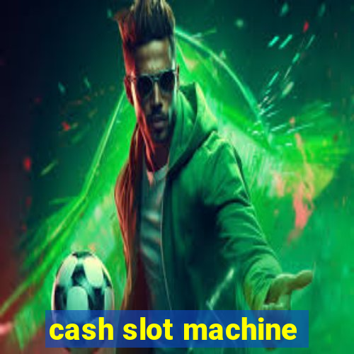 cash slot machine