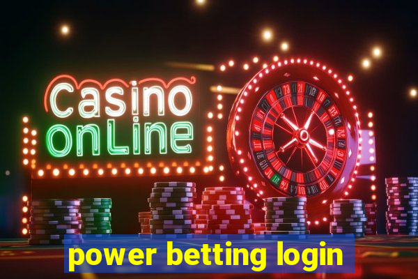 power betting login