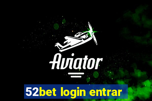 52bet login entrar