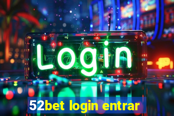 52bet login entrar