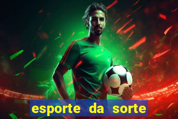 esporte da sorte jogos online