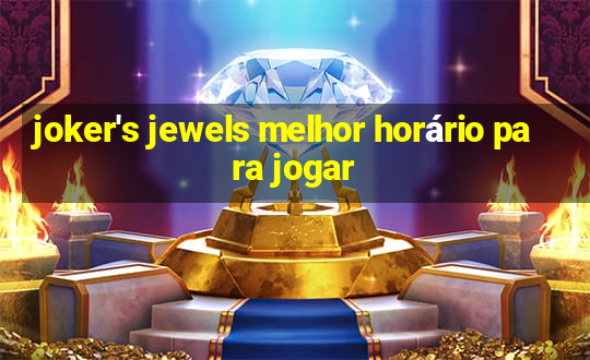 joker's jewels melhor horário para jogar