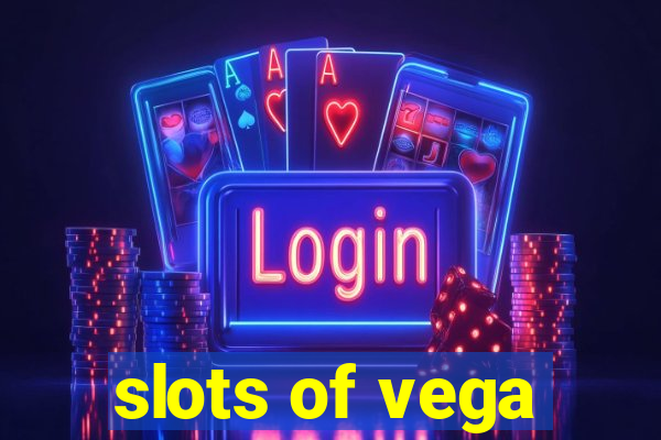 slots of vega