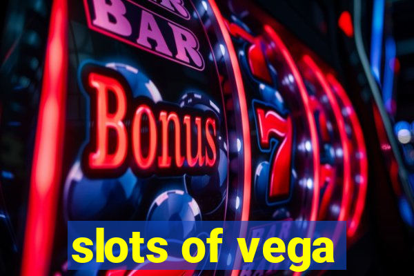 slots of vega