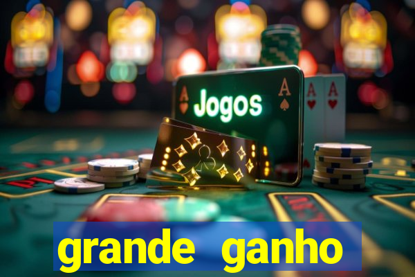 grande ganho fortune tiger