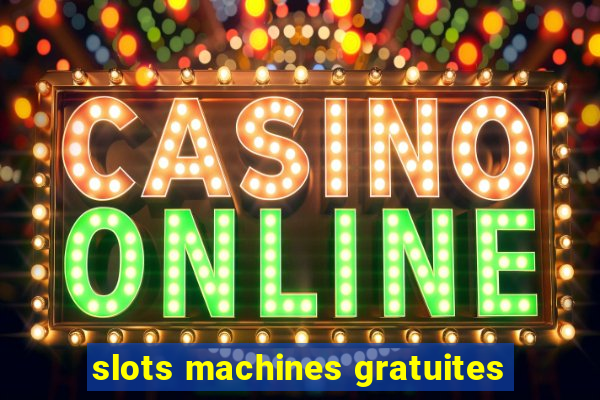 slots machines gratuites