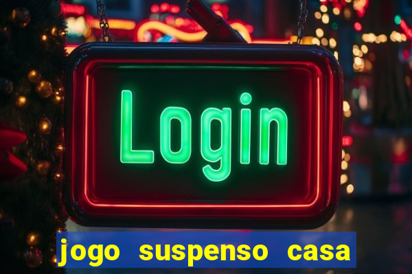 jogo suspenso casa de aposta