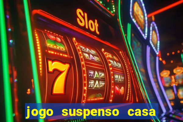 jogo suspenso casa de aposta