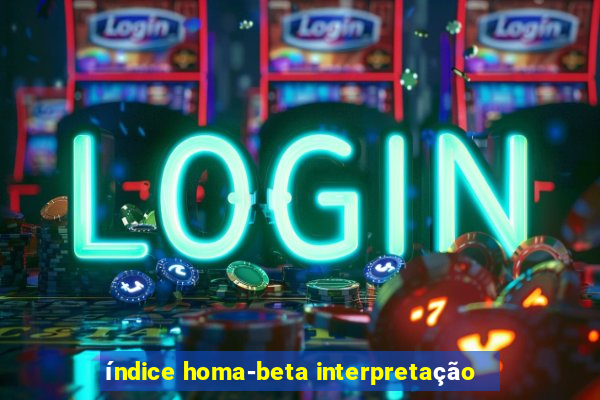 índice homa-beta interpretação