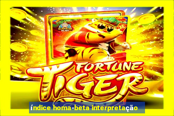 índice homa-beta interpretação