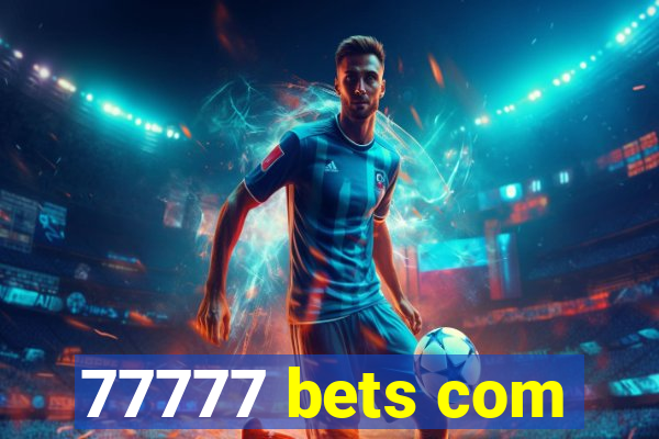 77777 bets com