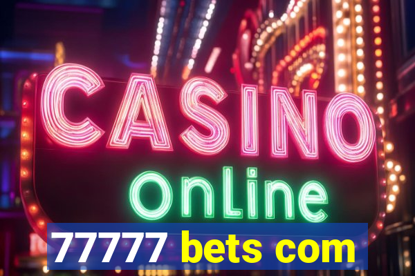 77777 bets com