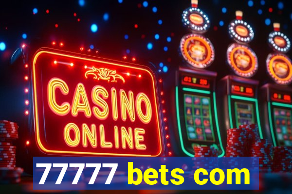 77777 bets com