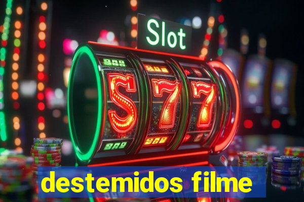 destemidos filme