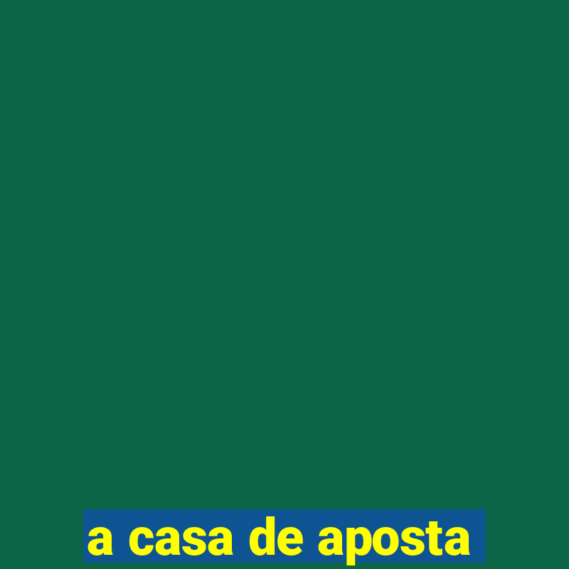 a casa de aposta