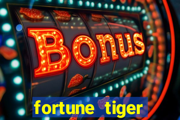 fortune tiger estrela bet