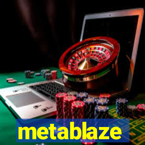 metablaze