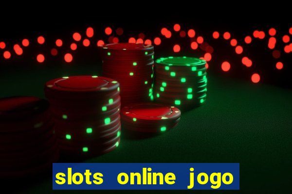 slots online jogo ca?a níquel