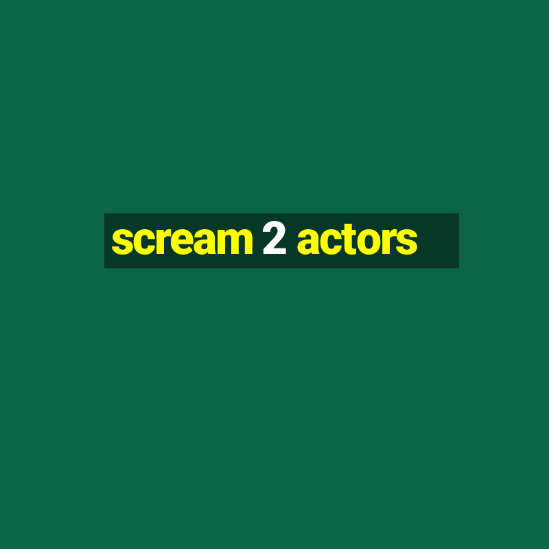 scream 2 actors