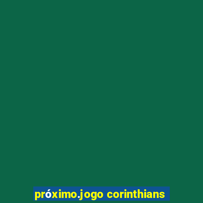 próximo.jogo corinthians