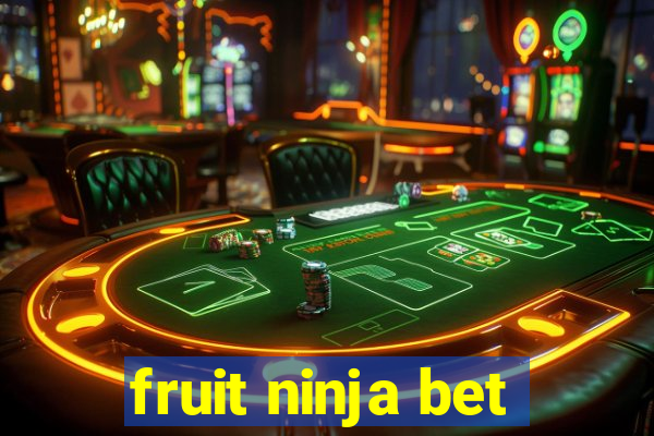 fruit ninja bet