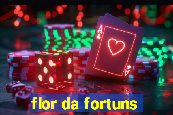 flor da fortuns