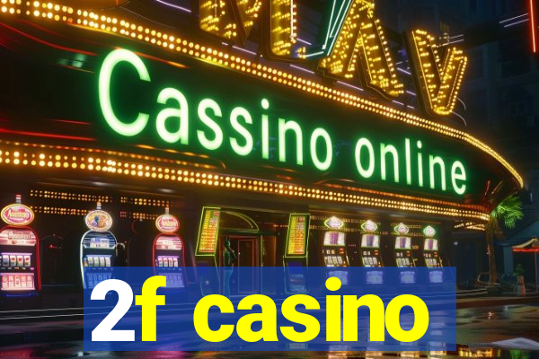 2f casino