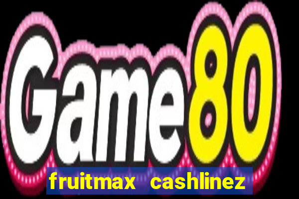 fruitmax cashlinez slot free play