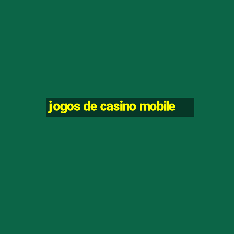 jogos de casino mobile