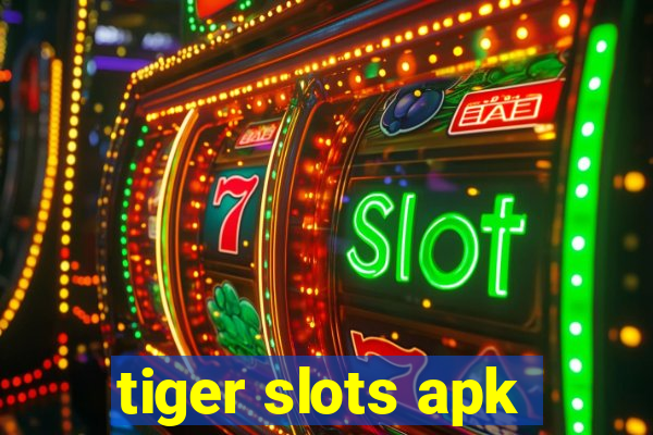 tiger slots apk