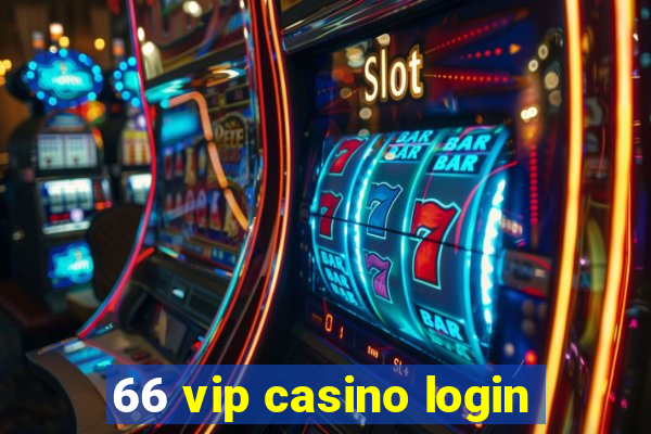 66 vip casino login