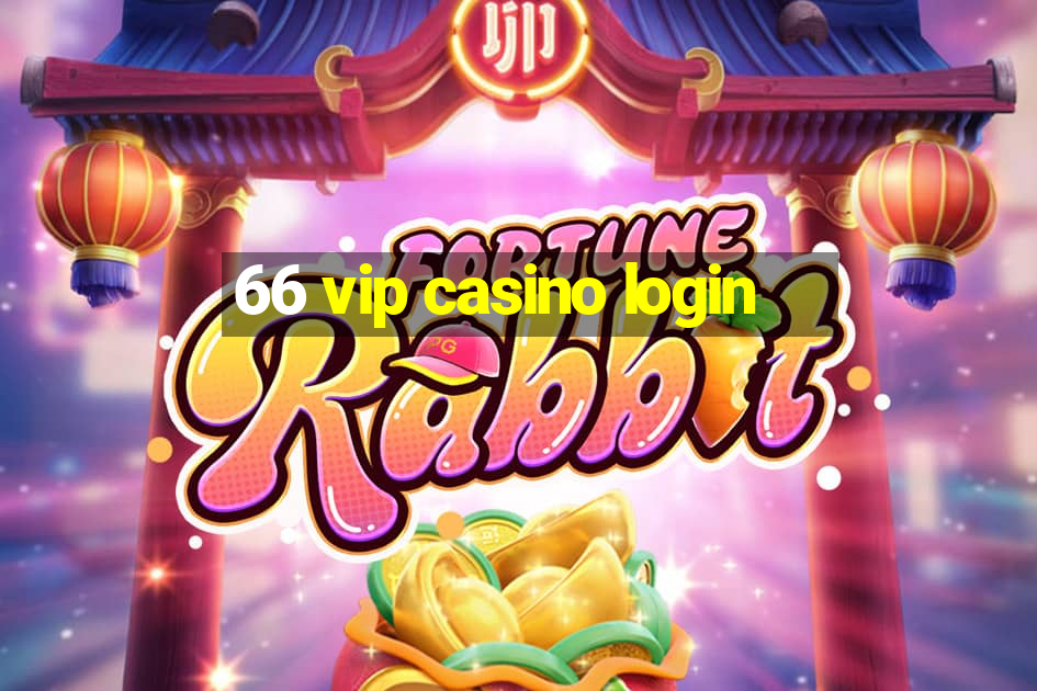 66 vip casino login