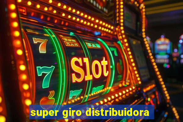 super giro distribuidora