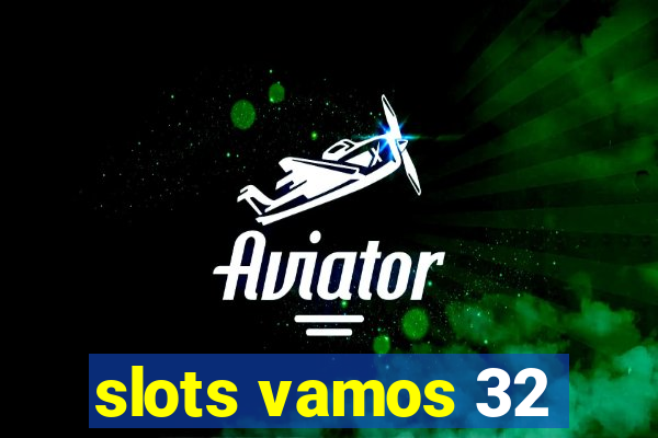 slots vamos 32