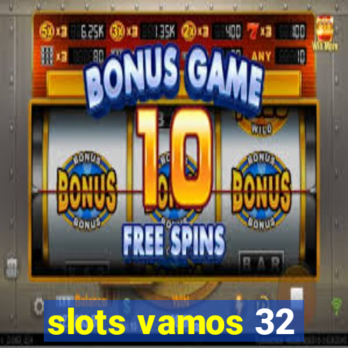 slots vamos 32