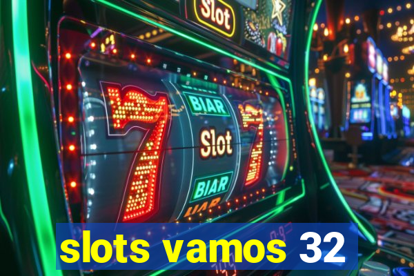 slots vamos 32