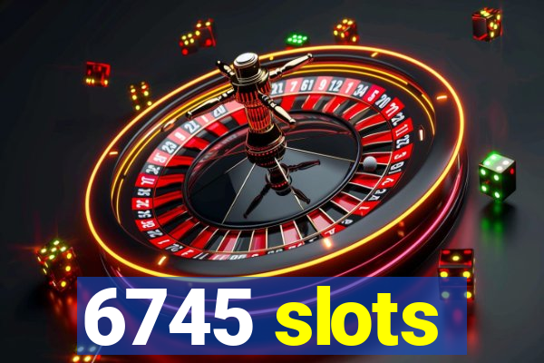 6745 slots