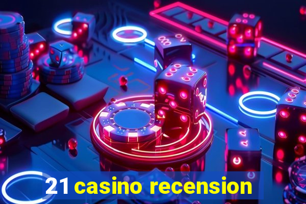 21 casino recension