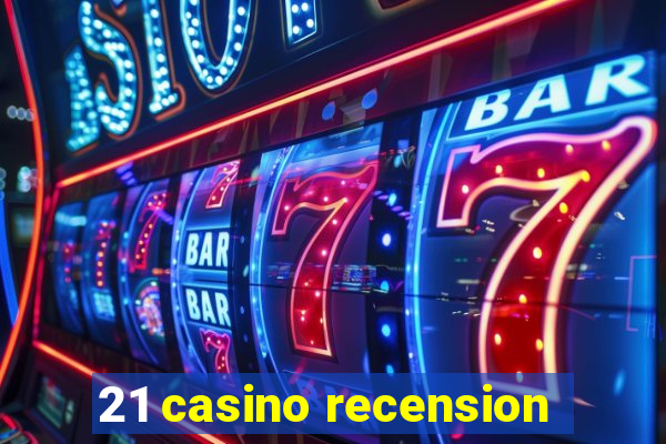 21 casino recension