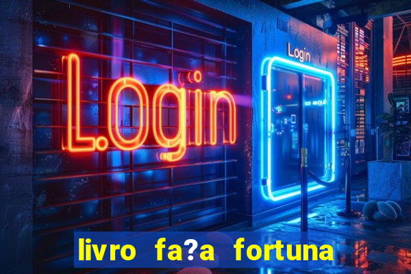 livro fa?a fortuna com a??es