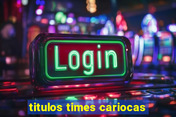 titulos times cariocas