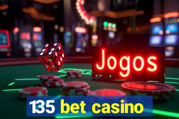 135 bet casino