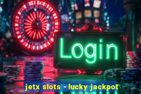 jetx slots - lucky jackpot