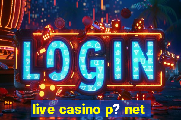 live casino p? net