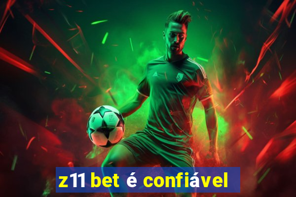 z11 bet é confiável