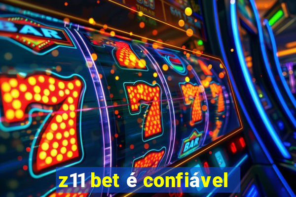 z11 bet é confiável